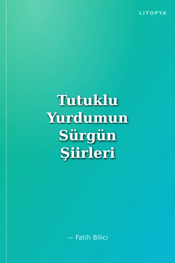 Tutuklu Yurdumun Sürgün Şiirleri