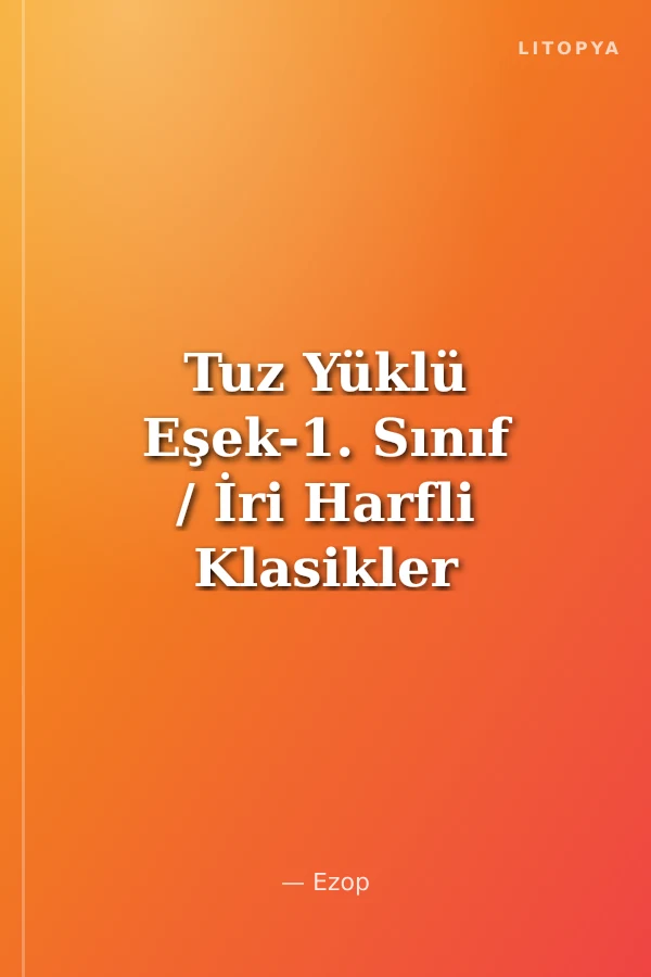 Tuz Yüklü Eşek-1. Sınıf / İri Harfli Klasikler Dizisi