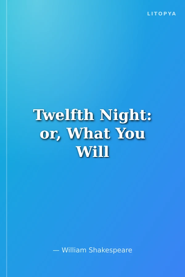 Twelfth Night: or, What You Will