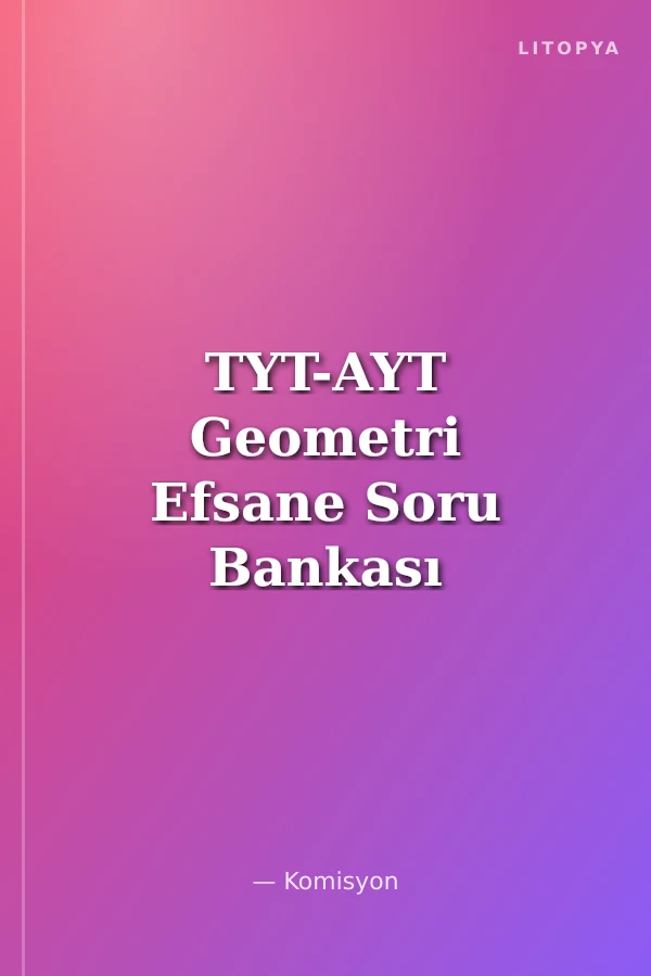 TYT-AYT Geometri Efsane Soru Bankası