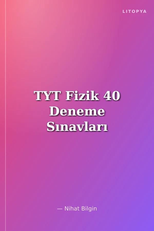 TYT Fizik 40 Deneme Sınavları