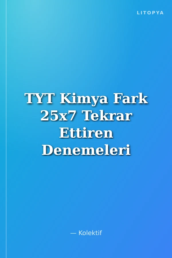 TYT Kimya Fark 25x7 Tekrar Ettiren Denemeleri