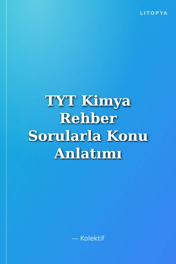 TYT Kimya Rehber Sorularla Konu Anlatımı