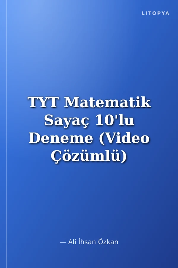 TYT Matematik Sayaç 10'lu Deneme (Video Çözümlü)