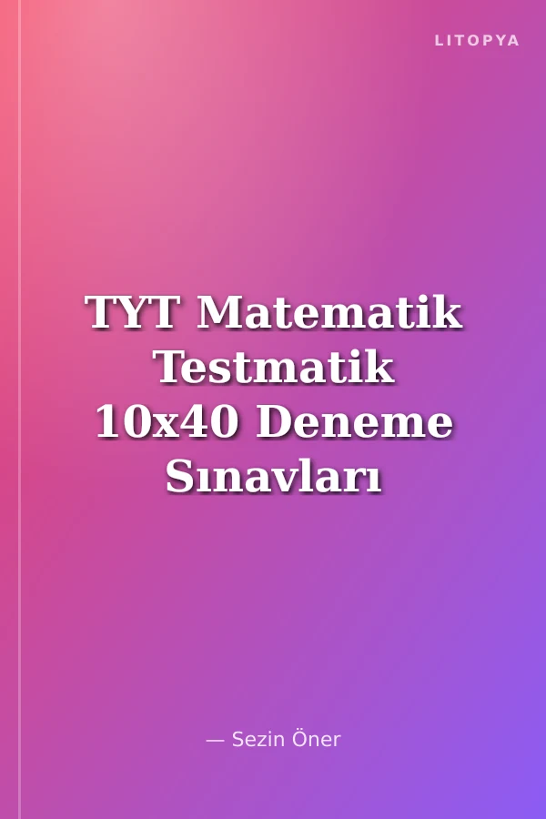 TYT Matematik Testmatik 10x40 Deneme Sınavları