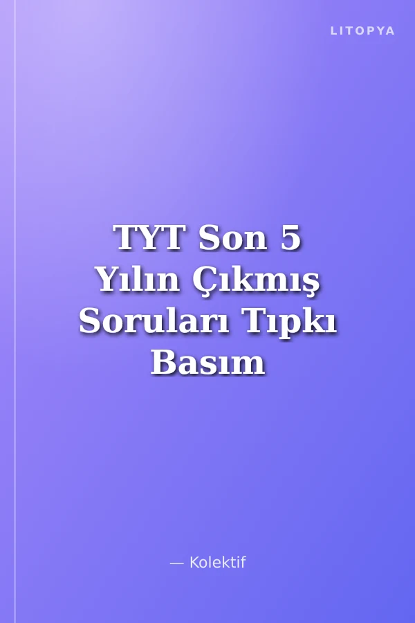 TYT Son 5 Yılın Çıkmış Soruları Tıpkı Basım 5 Fasikül Tek Kitapda, Video Çözümlü