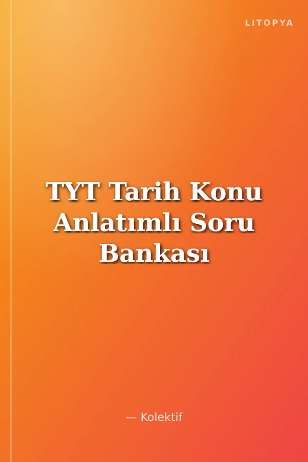 TYT Tarih Konu Anlatımlı Soru Bankası