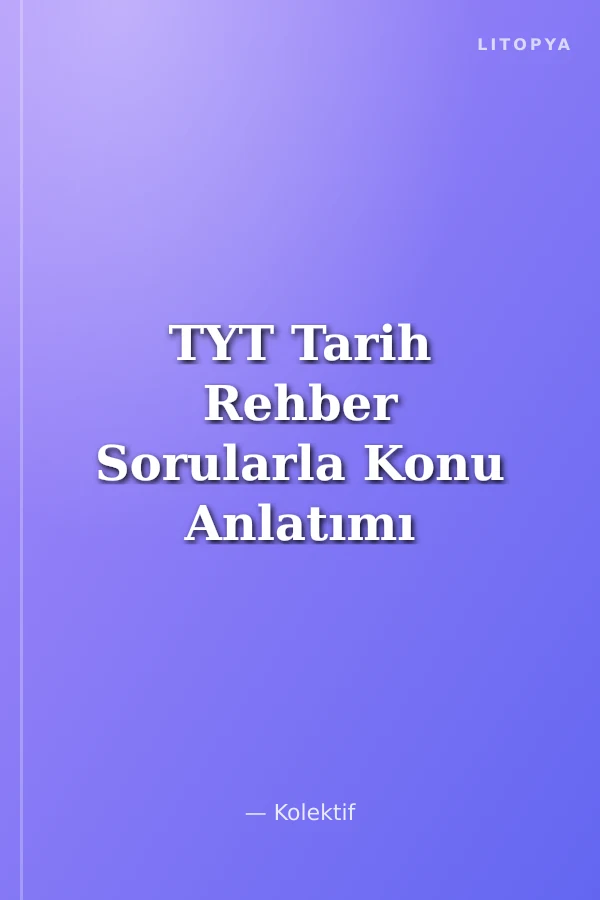 TYT Tarih Rehber Sorularla Konu Anlatımı