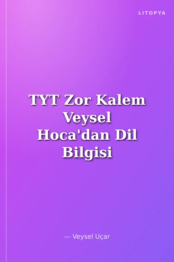 TYT Zor Kalem Veysel Hoca'dan Dil Bilgisi Soru Bankası Tamamı Video Çözümlü