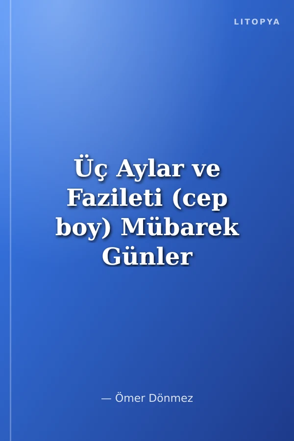Üç Aylar ve Fazileti (cep boy) Mübarek Günler ve Geceler