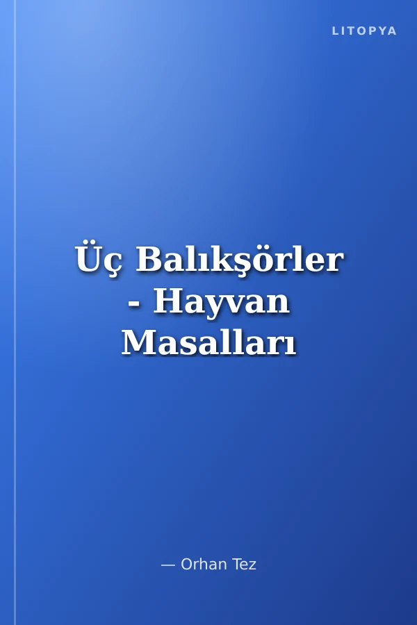 Üç Balıkşörler - Hayvan Masalları
