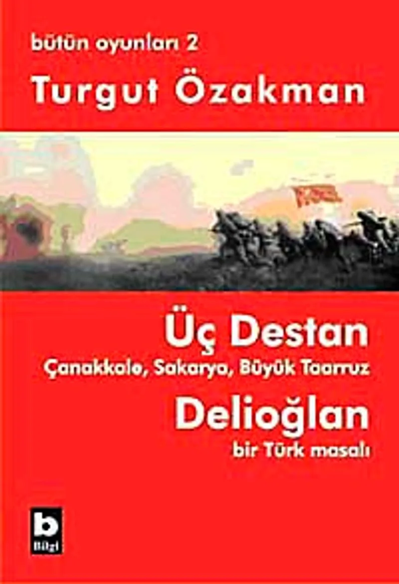Üç Destan Çanakkale Sakarya Büyük Taaruz Delioğlan Bir Türk Masalı / Bütün Oyunları 2