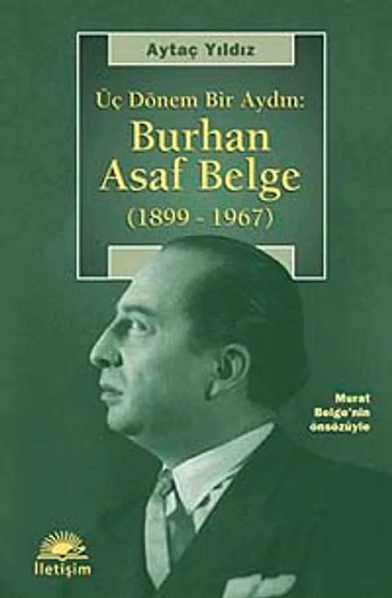 Üç Dönem Bir Aydın Burhan Asaf Belge (1899-1967)
