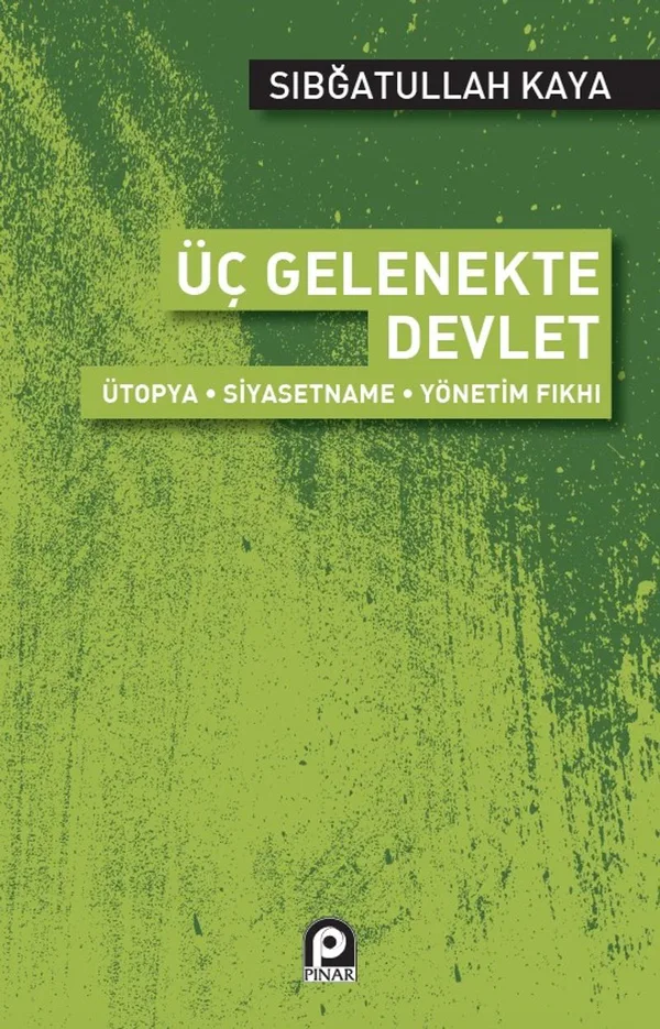 Üç Gelenekte Devlet Ütopya - Siyasetname - Yönetim Fıkhı