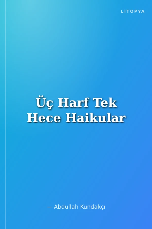 Üç Harf Tek Hece Haikular