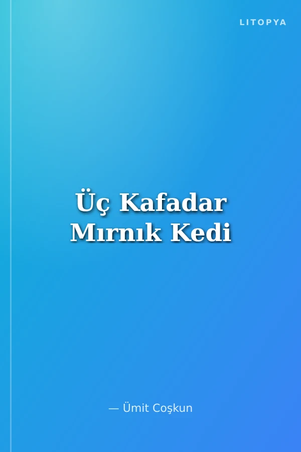 Üç Kafadar Mırnık Kedi
