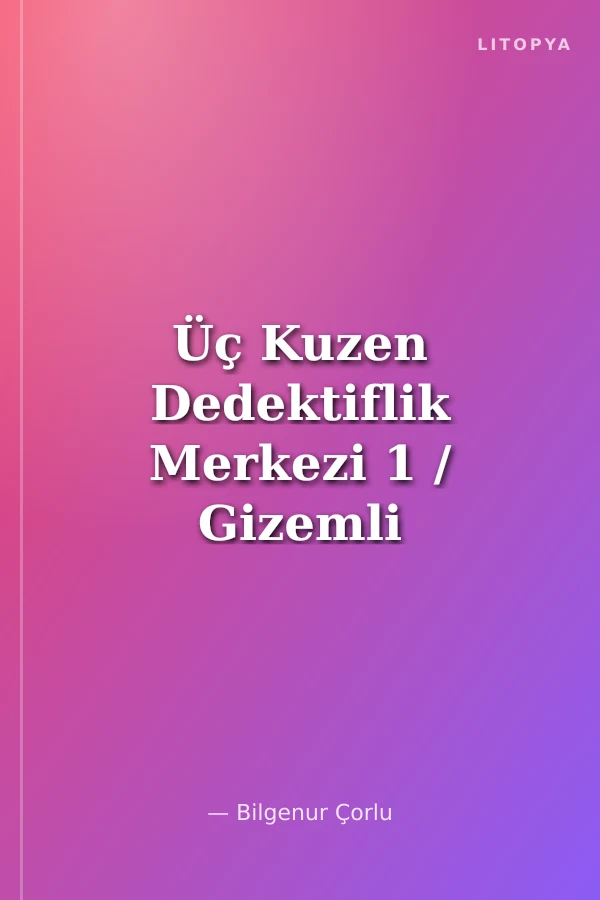 Üç Kuzen Dedektiflik Merkezi 1 / Gizemli Mektuplar