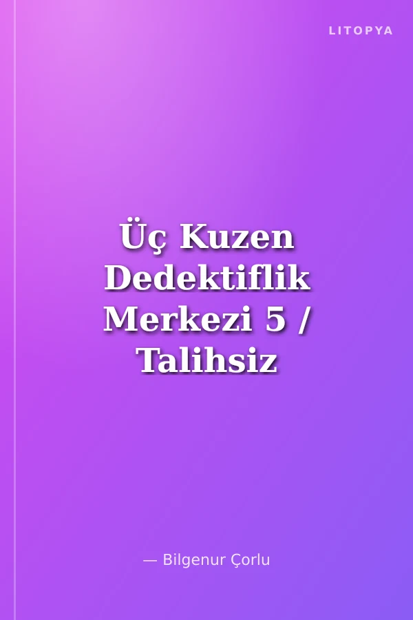 Üç Kuzen Dedektiflik Merkezi 5 / Talihsiz Fırtına