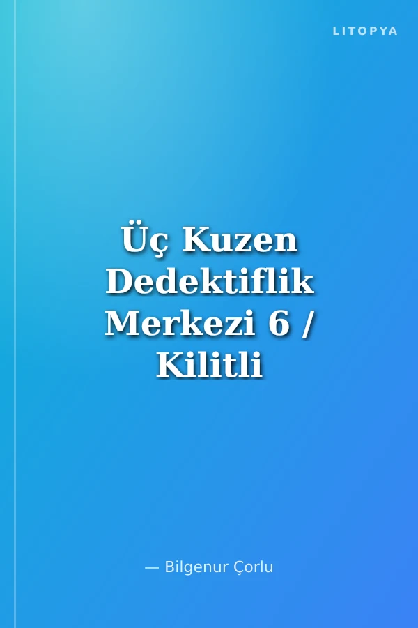Üç Kuzen Dedektiflik Merkezi 6 / Kilitli Orman Macerası