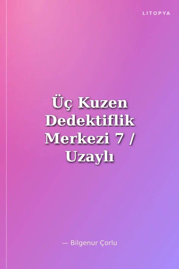 Üç Kuzen Dedektiflik Merkezi 7 / Uzaylı Paniği