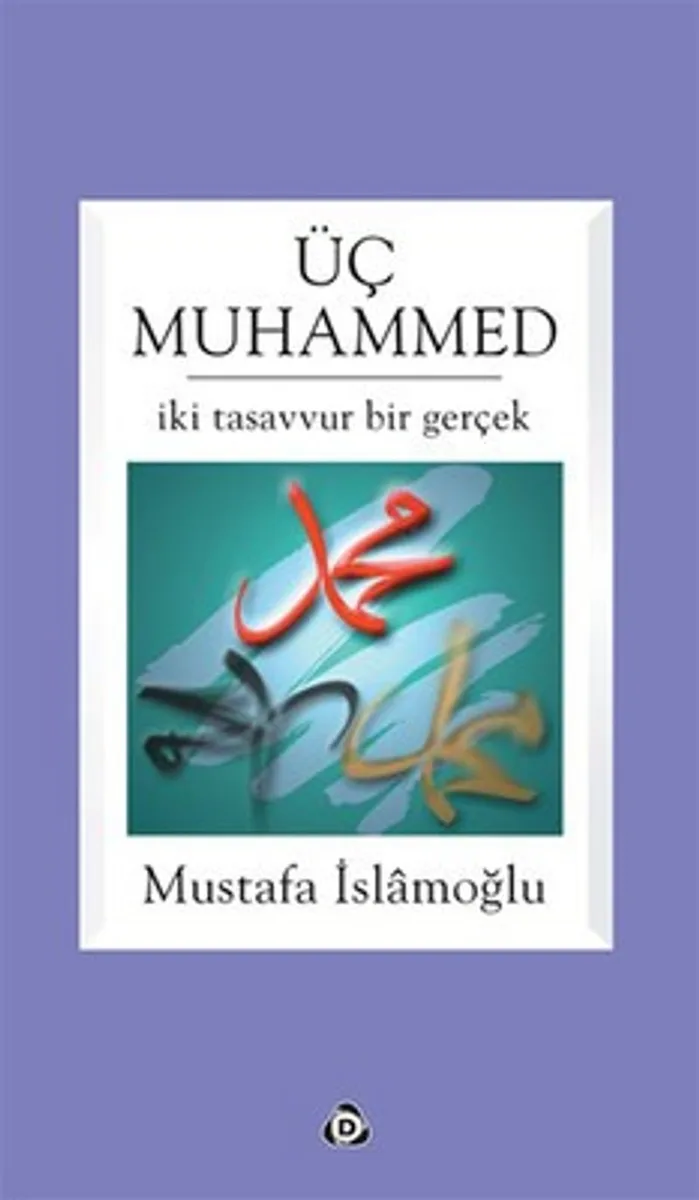 Üç Muhammed İki Tasavvur Bir Gerçek