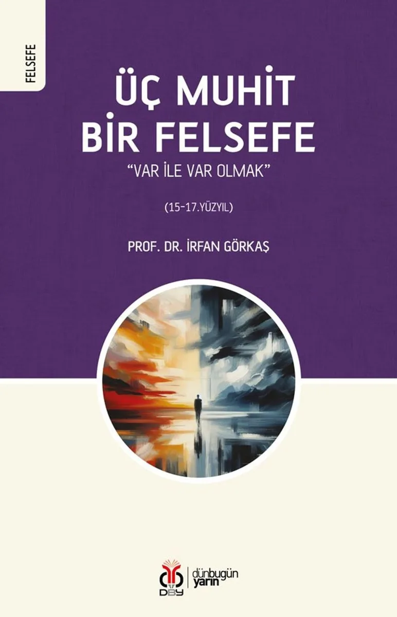 Üç Muhit Bir Felsefe “Var İle Var Olmak” (15-17. Yüzyıl)