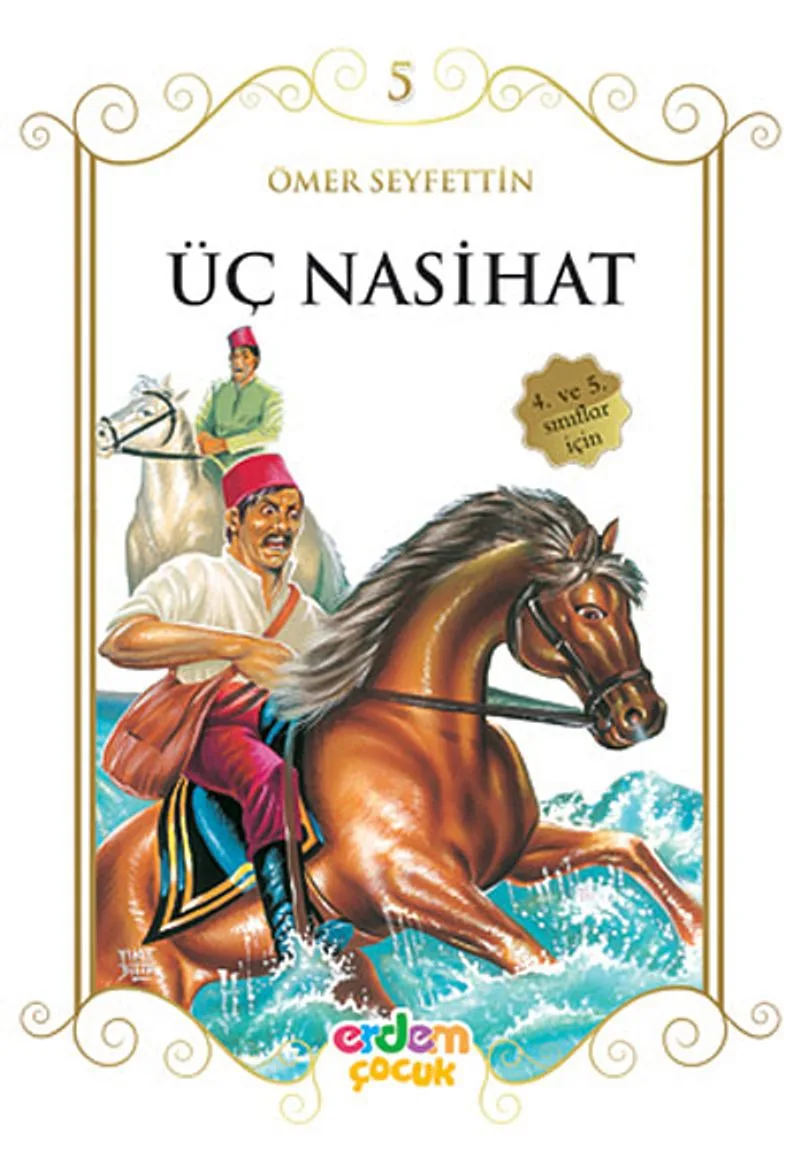 Üç Nasihat/Çocuklara Ömer Seyfettin&lsquo;den Seçmeler Dizisi
