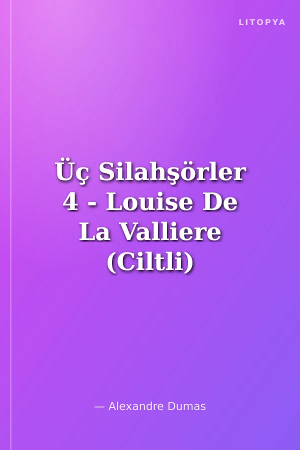 Üç Silahşörler 4 - Louise De La Valliere (Ciltli)