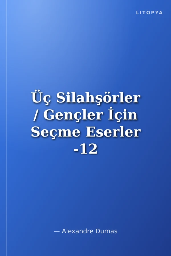 Üç Silahşörler / Gençler İçin Seçme Eserler -12
