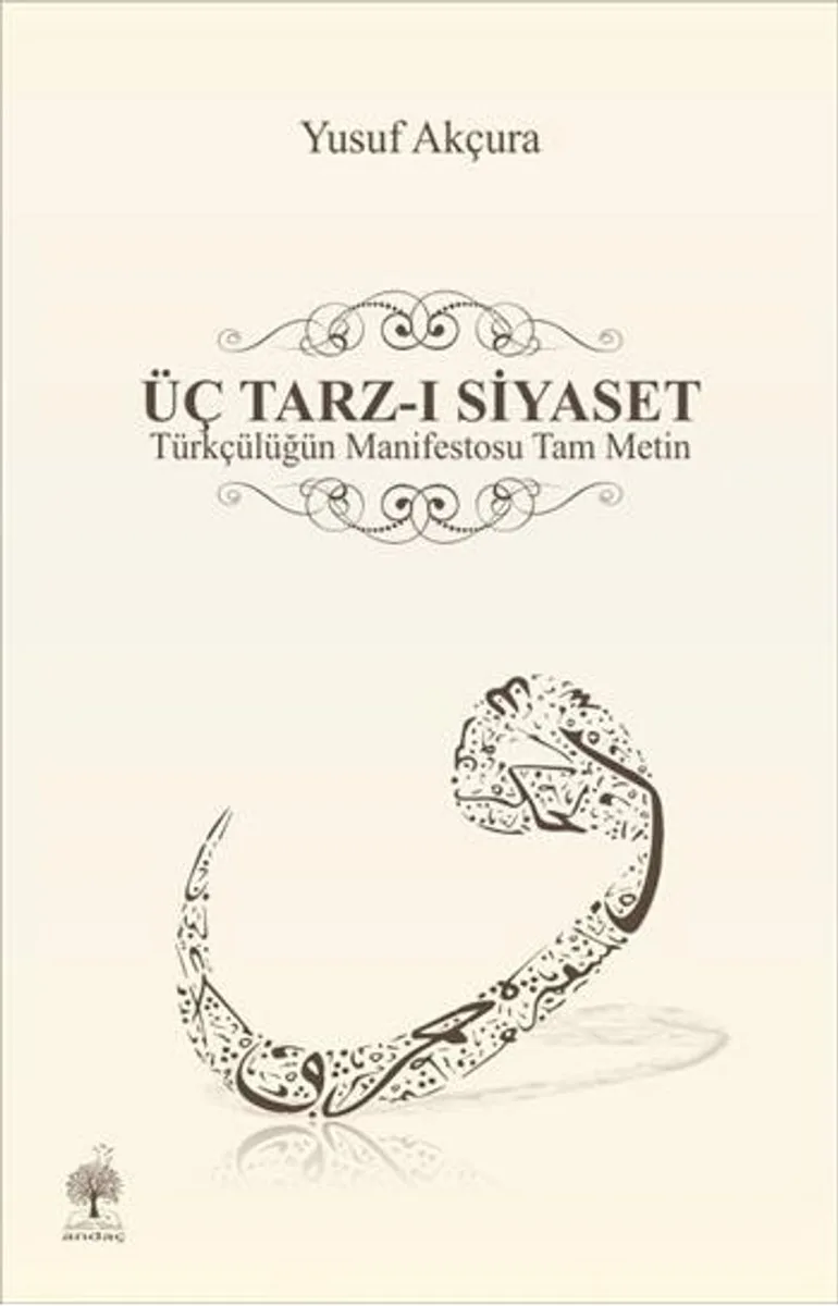 Üç Tarz-ı Siyaset Türkçülüğün Manifestosu Tam Metin