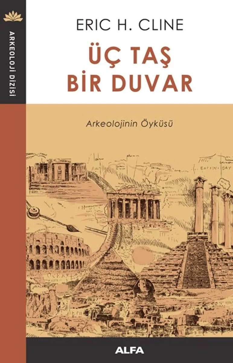 Üç Taş Bir Duvar Arkeolojinin Öyküsü
