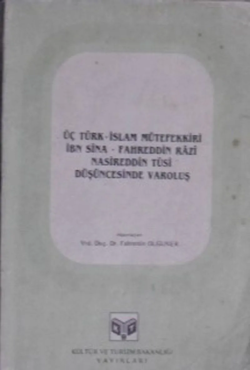 Üç Türk İslam Mütefekkiri İbn Sina Fahreddin Razi Nasireddin Tusi Düşüncesinde Varoluş / 12-B-40