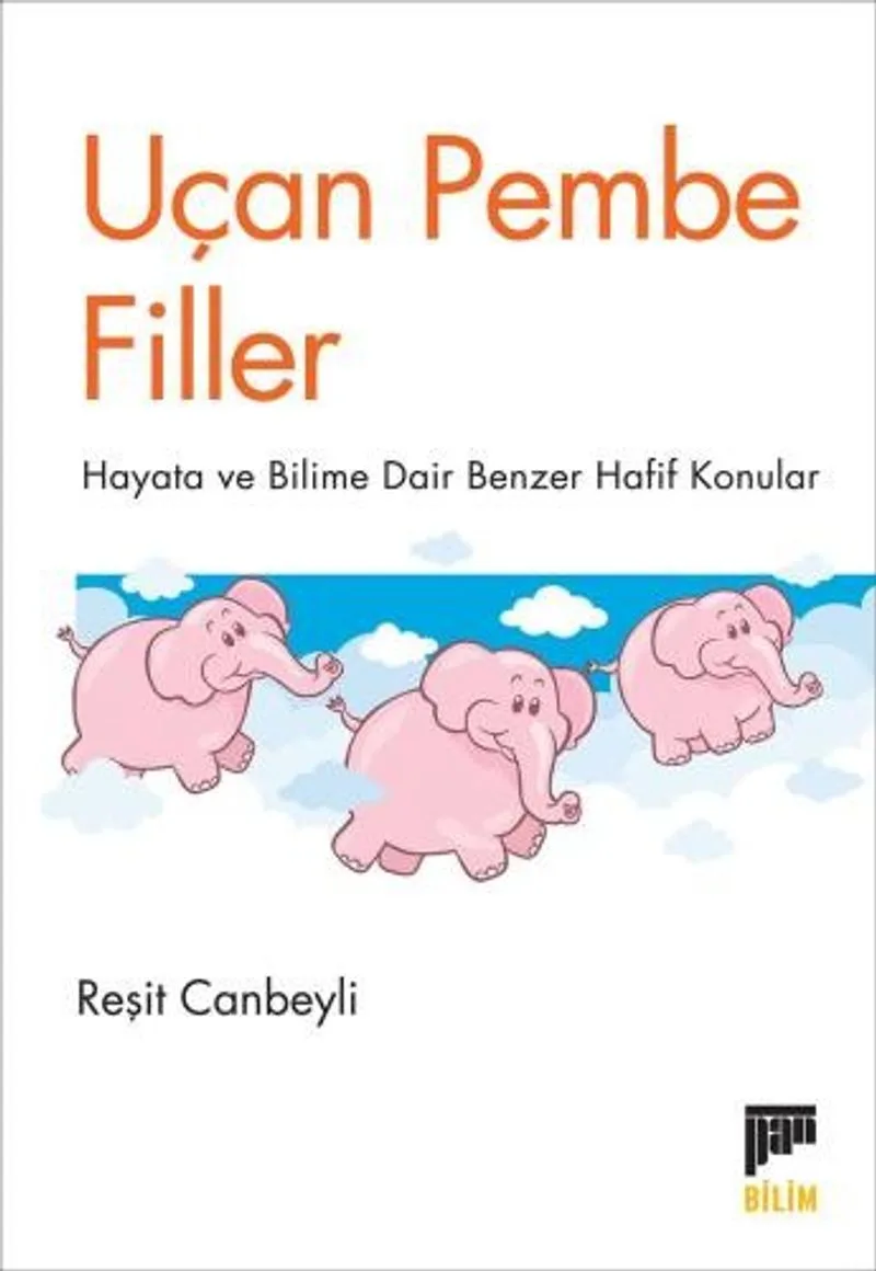 Uçan Pembe Filler Hayata ve Bilime Dair Benzer Hafif Konular