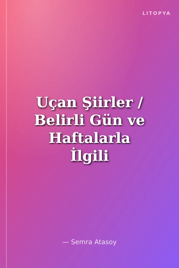 Uçan Şiirler / Belirli Gün ve Haftalarla İlgili