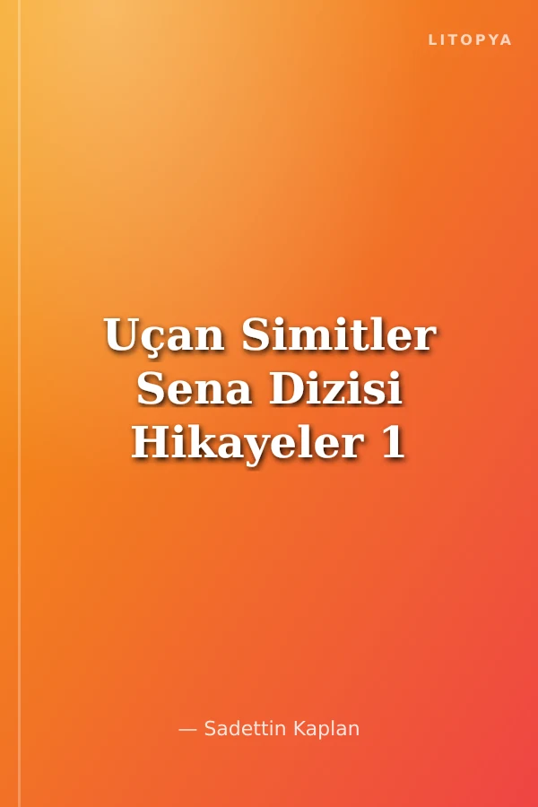 Uçan Simitler Sena Dizisi Hikayeler 1