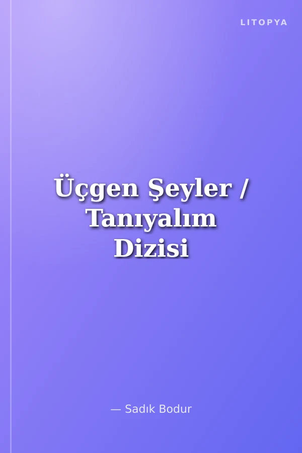 Üçgen Şeyler / Tanıyalım Dizisi
