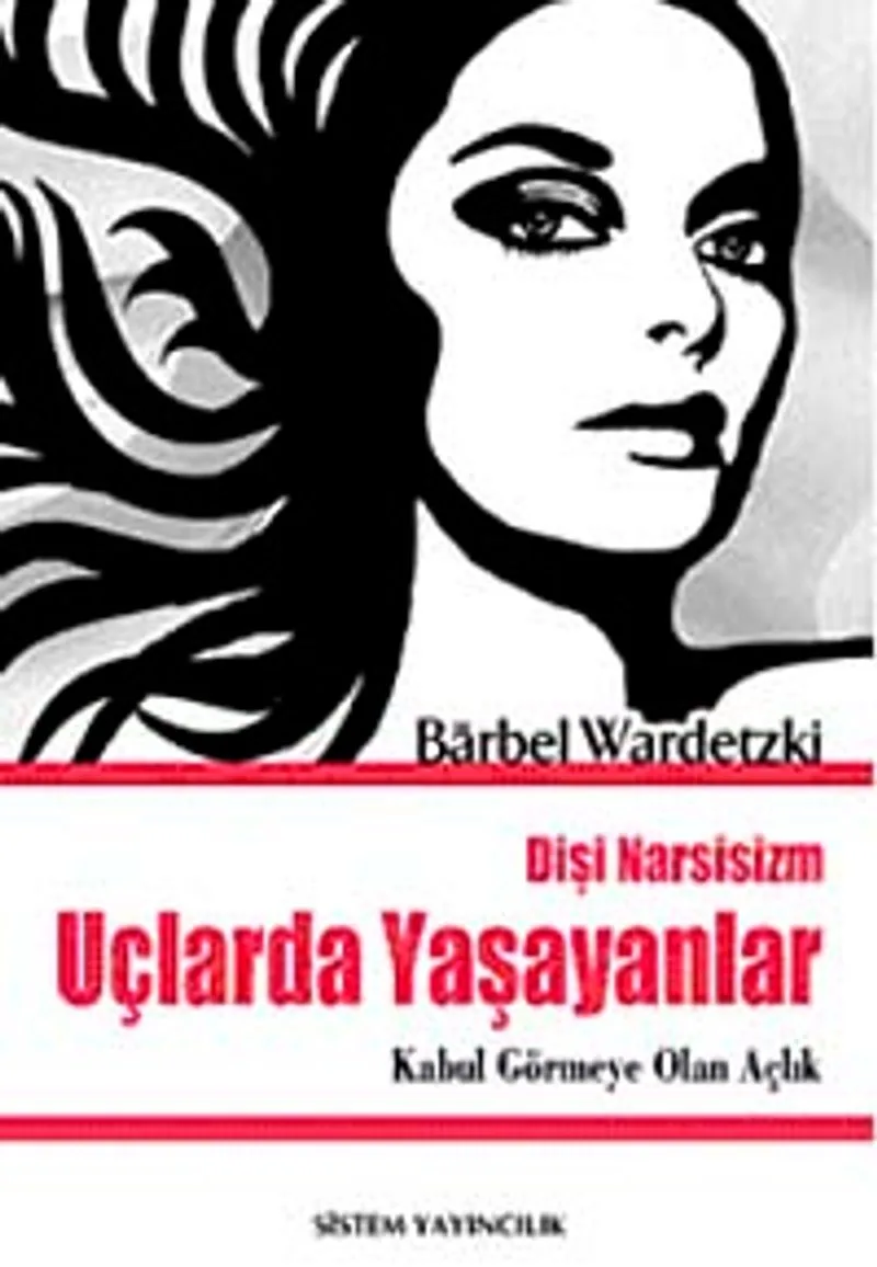 Uçlarda Yaşayanlar Kabul Görmeye Olan Açlık / Dişi Narsisizm
