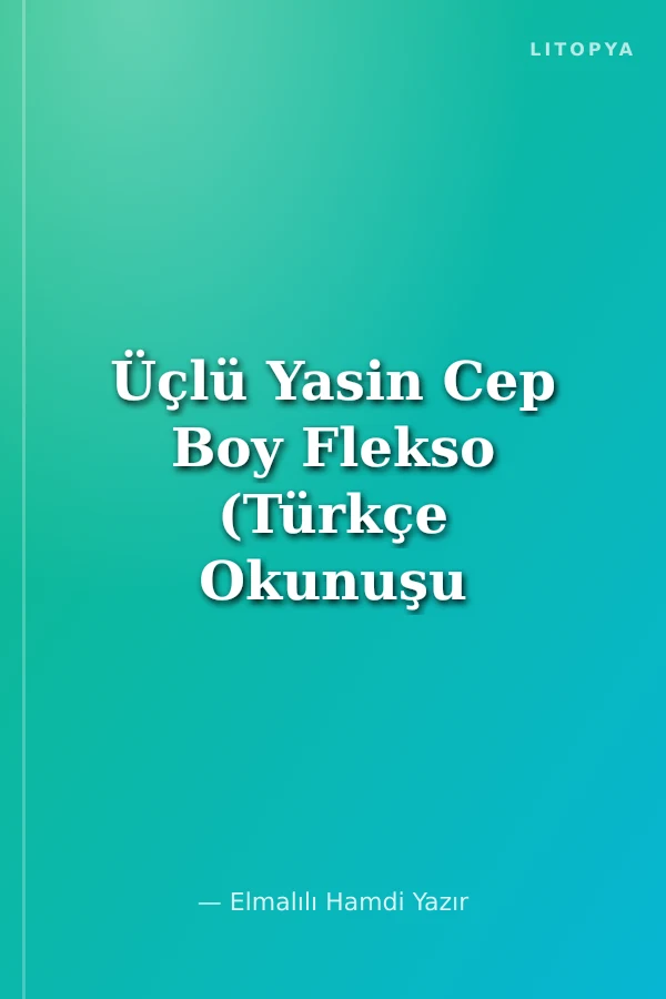 Üçlü Yasin Cep Boy Flekso (Türkçe Okunuşu ve Açıklaması)