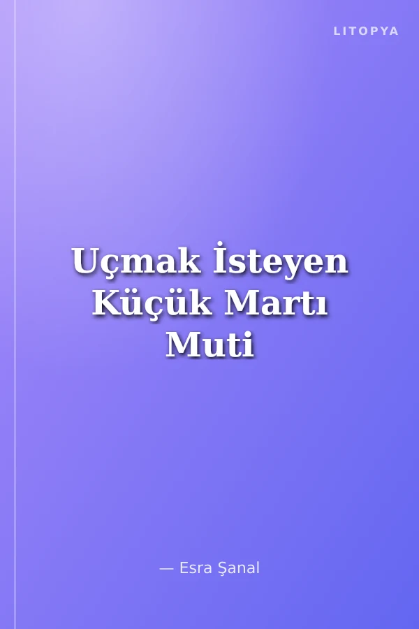 Uçmak İsteyen Küçük Martı Muti