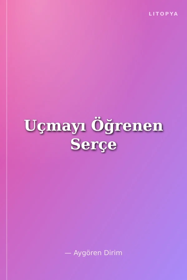 Uçmayı Öğrenen Serçe