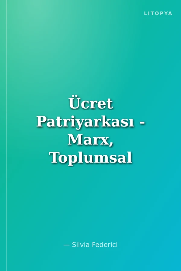 Ücret Patriyarkası - Marx, Toplumsal Cinsiyet ve Feminizm Notları