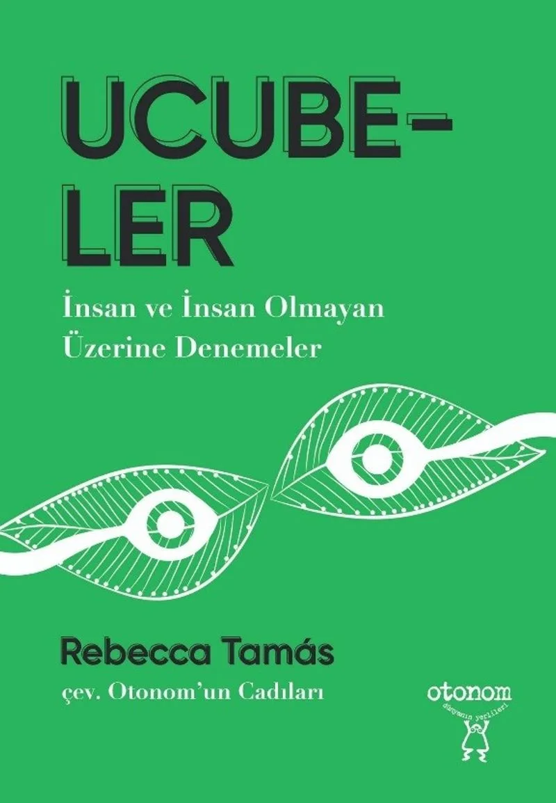Ucubeler İnsan ve İnsan Olmayan Üzerine Denemeler