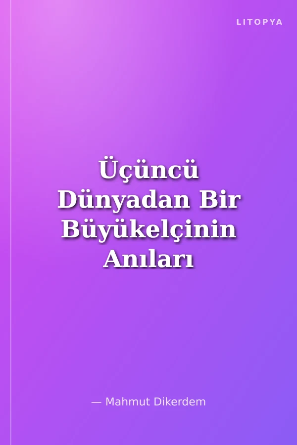 Üçüncü Dünyadan Bir Büyükelçinin Anıları