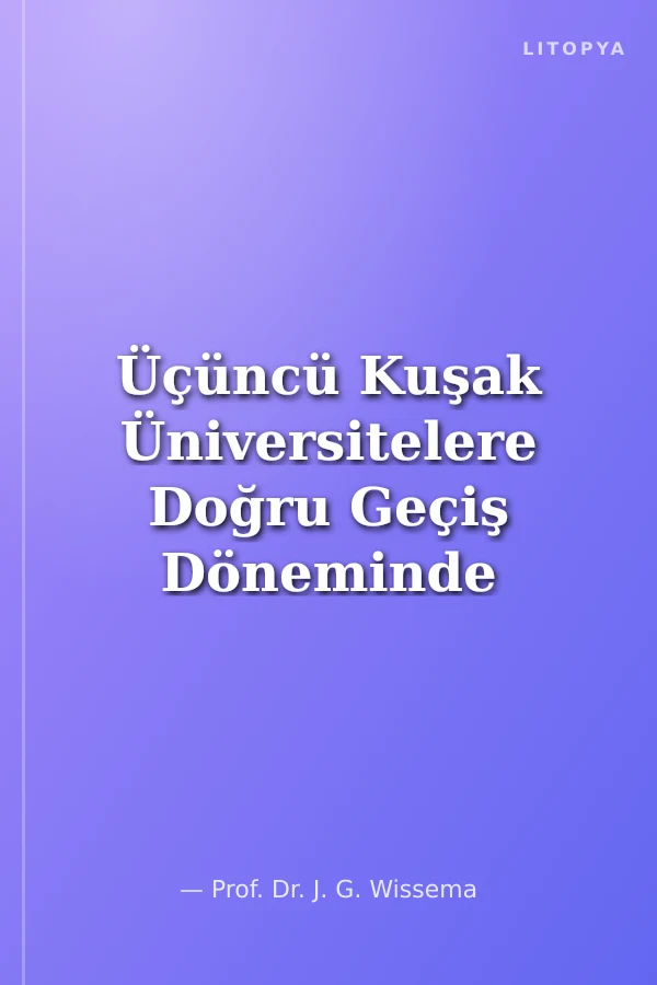 Üçüncü Kuşak Üniversitelere Doğru Geçiş Döneminde Üniversiteleri Yönetmek
