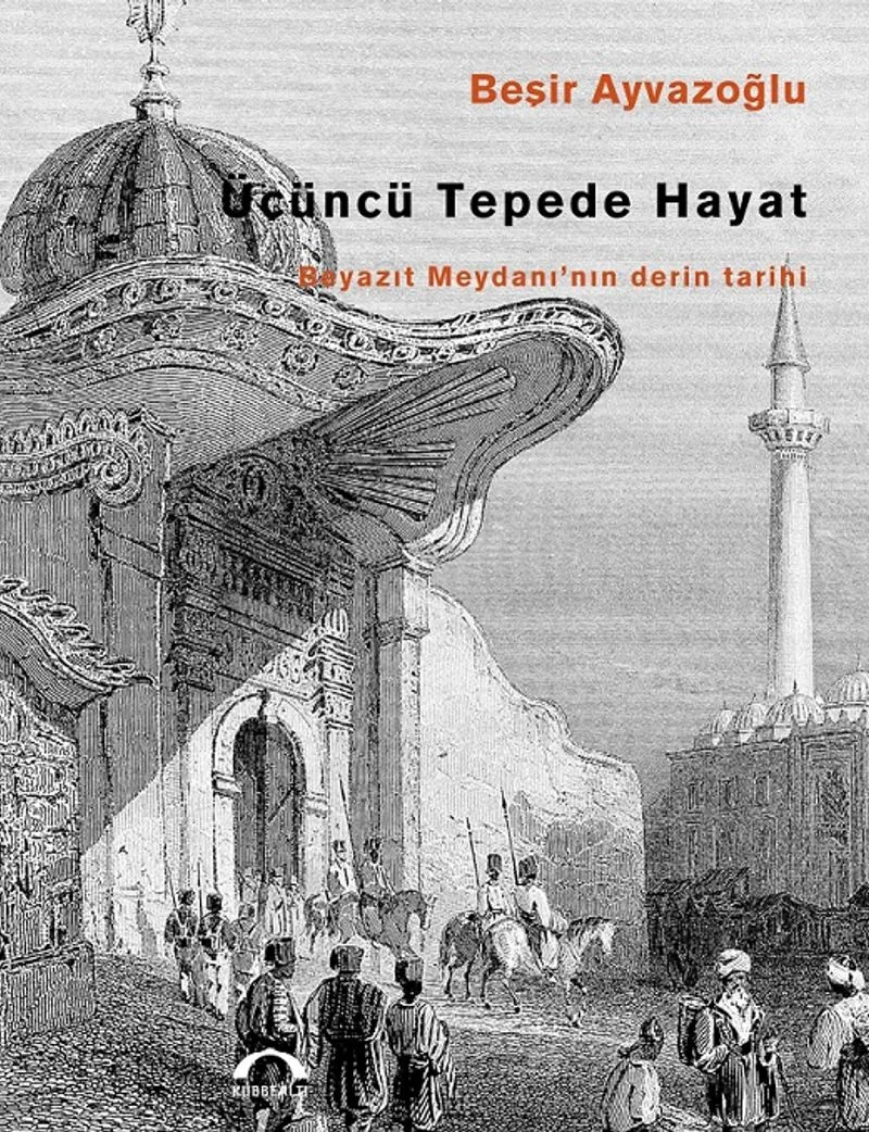 Üçüncü Tepede Hayat Beyazıt Meydanı'nın Derin Tarihi