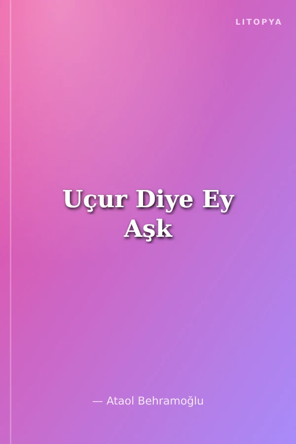 Uçur Diye Ey Aşk