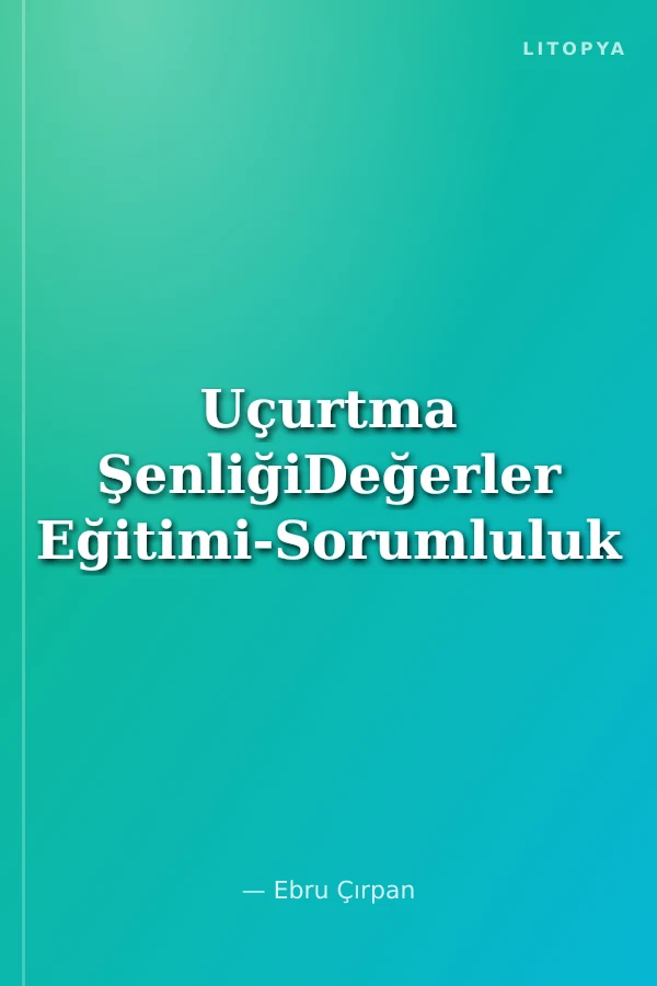 Uçurtma ŞenliğiDeğerler Eğitimi-Sorumluluk