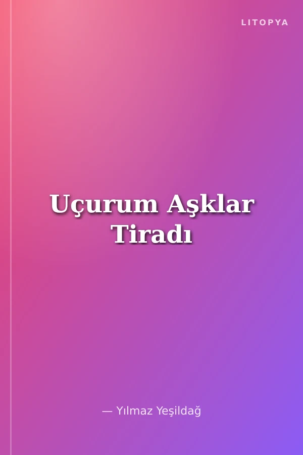 Uçurum Aşklar Tiradı