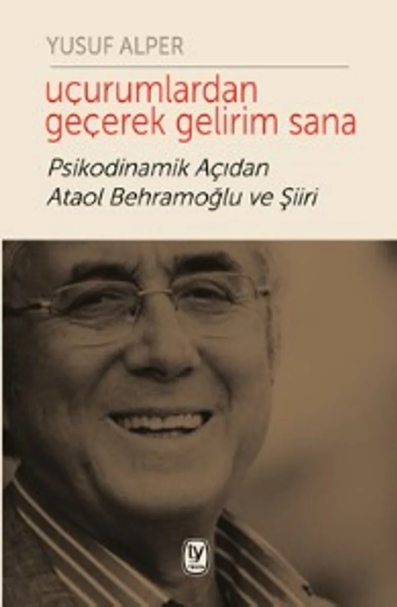 Uçurumlardan Geçerek Gelirim Sana Psikodinamik Açıdan Ataol Behramoğlu ve Şiiri