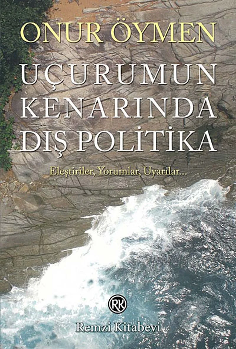 Uçurumun Kenarında Dış Politika Eleştiriler, Yorumlar, Uyarılar...